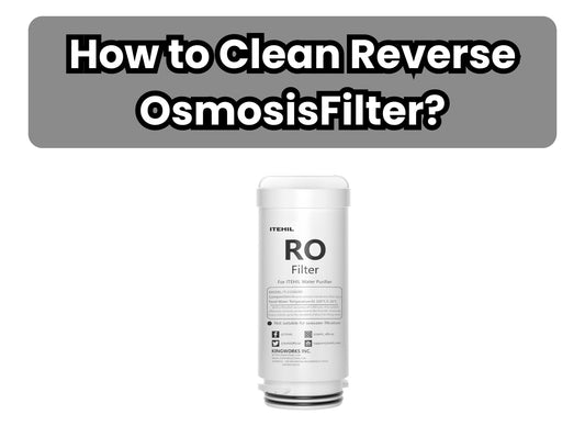 How to Clean Reverse Osmosis Filter?